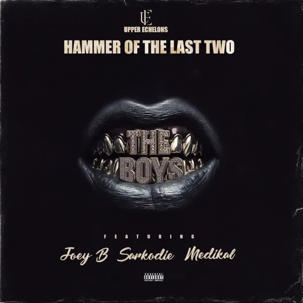 Hammer of The Last Two - The Boys ft. Joey B, Sarkodie & Medikal