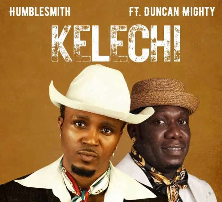 Humble Smith ft. Duncan Mighty - Kelechi