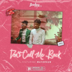 Joeboy & Mayorkun – Don’t Call Me Back