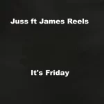 Juss – It’s Friday (Friday)