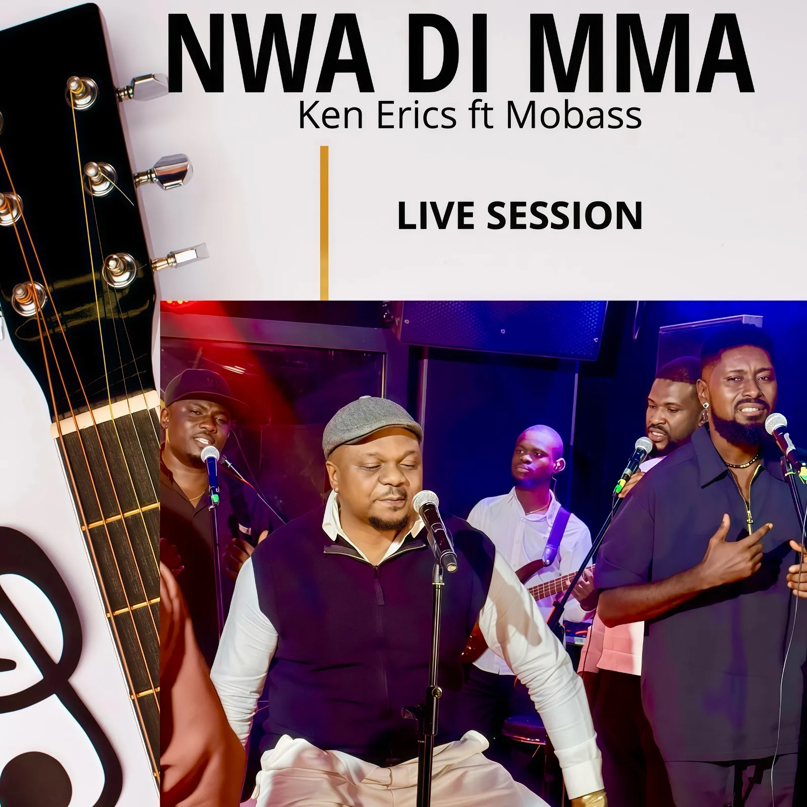 Ken Erics ft. Mobass - Nwa Di Mma (LIve Session)