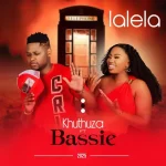 Khuthuza – LALELA ft. BASSIE