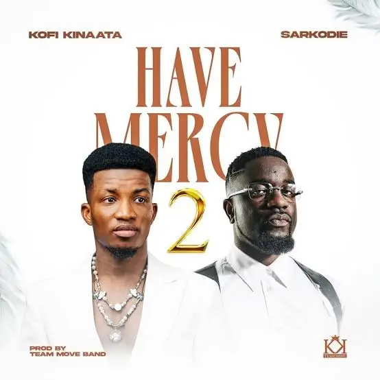 Kofi Kinaata - Have Mercy 2 ft. Sarkodie