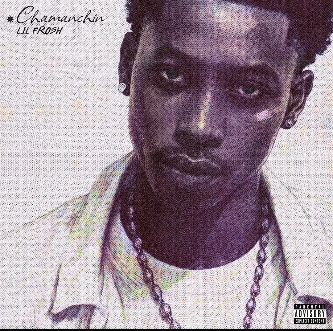 Lil Frosh - Chamanchin