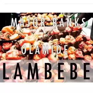 Major Bangz – Lambebe ft. Olamide