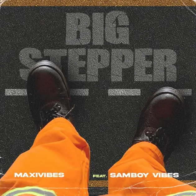 Maxivibes - Big Stepper ft. Samboy Vibes