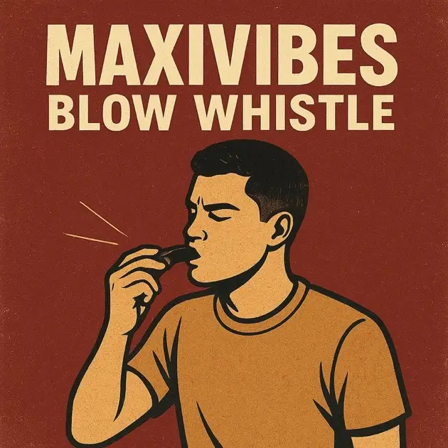 Maxivibes - Blow Whistle