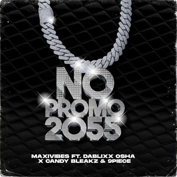 Maxivibes - No Promo 2055 ft. Candy Bleakz, Dablixx Osha & 9piece