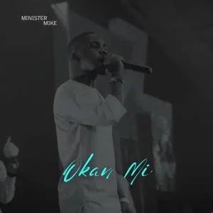 Minister Mike – Okan Mi