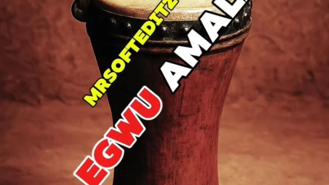 Mrsoft Editz - Egwu Amala