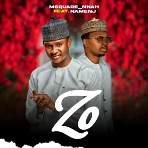 Msquare_nnah – Zo ft. Namenj