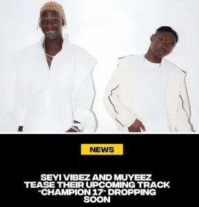 Muyeez – Champion 17 ft. Seyi Vibez