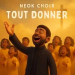 Neok Choir – Tout Donner