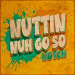 Notch – Nuttin Nuh Go So (2025 Remaster)