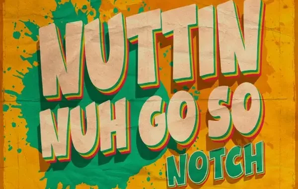 Notch - Nuttin Nuh Go So (2025 Remaster) Notch - Nuttin Nuh Go So (2025 Remaster)