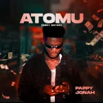 Pappy Jonah – ATOMU (EDEY ENTER) (Radio Edit)