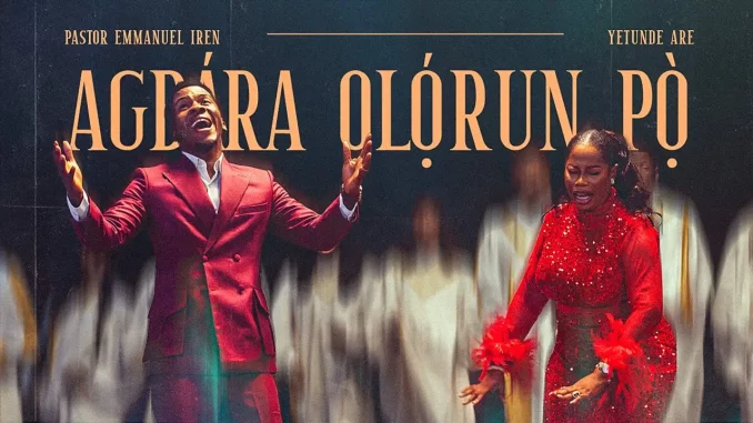 Pastor Emmanuel Iren ft. Yetunde Are - Agbara Olorun Po