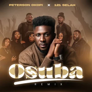 Peterson Okopi & 121 Selah – Osuba (Remix)