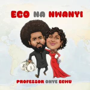 Professor Onye Egwu – Ego Na Nwanyi