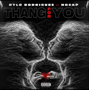 Rylo Rodriguez & NoCap – Thang For You