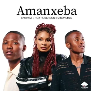 Sami Kay, Rox Roberson & Misokuhle – Amanxeba