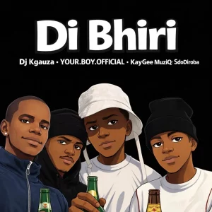 SdoDiRoba, KayGee Muziq, DJ Kgauza & Yourboyofficial – Di Bhiri Di Kae