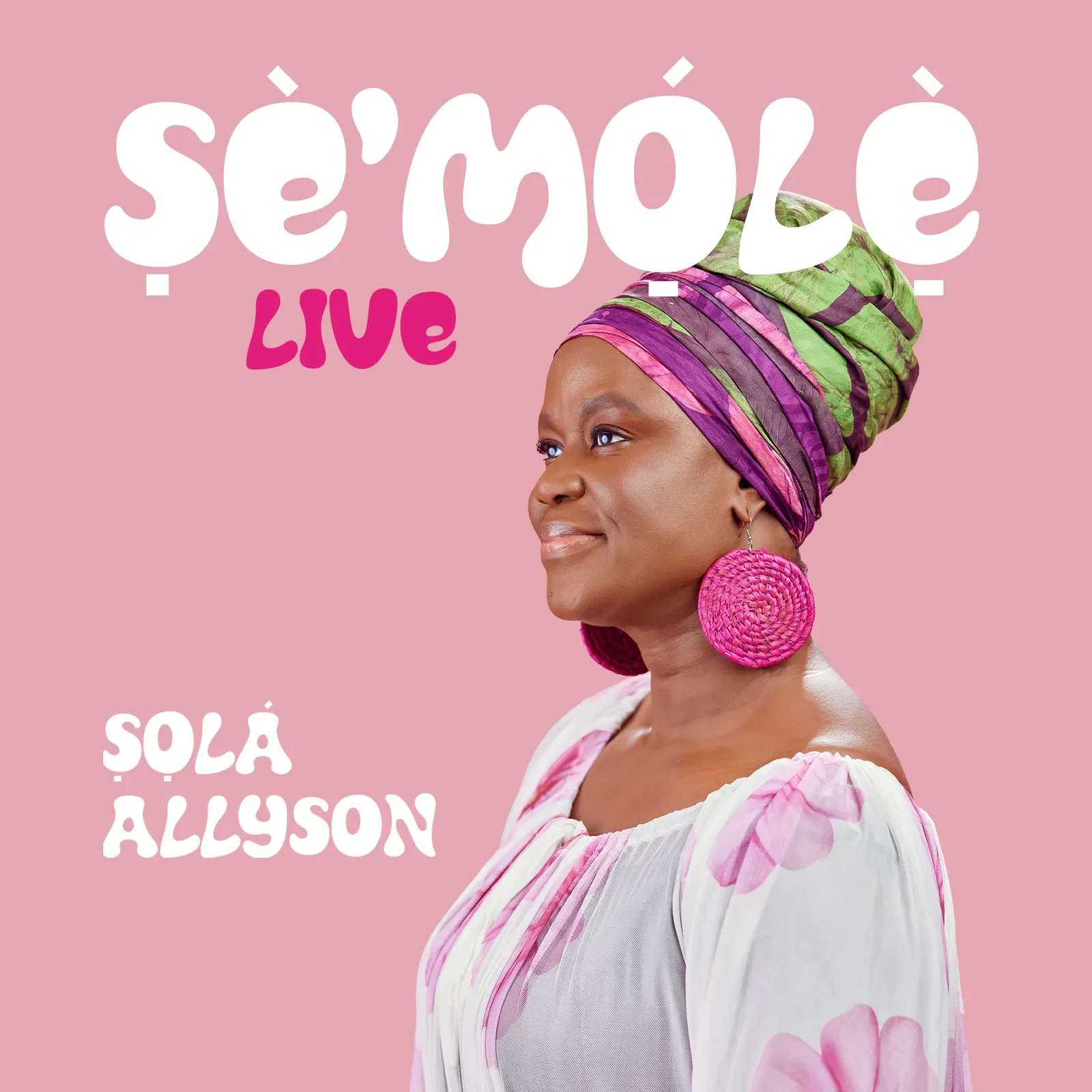 Sola Allyson - ṢÈ'MỌ́LẸ̀ Live (Album)