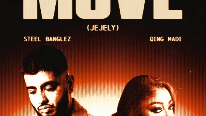 Steel Banglez & Qing Madi - MOVE (JEJELY) Steel Banglez & Qing Madi - MOVE (JEJELY)