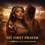 The Silent Partner ft. IVEY.H – My First Prayer
