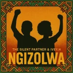 The Silent Partner ft. IVEY.H – Ngizolwa