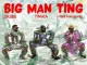 Timaya ft. Skibii & Teni - Big Man Ting