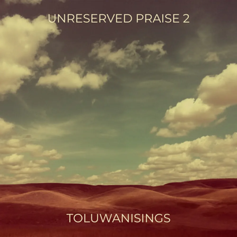 Toluwanisings - Unreserved Praise (Vol. 2)