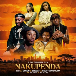 TxC, Davido, Shoday & Scotts Maphuma – Nakupenda ft. Zlatan & Al Xapo