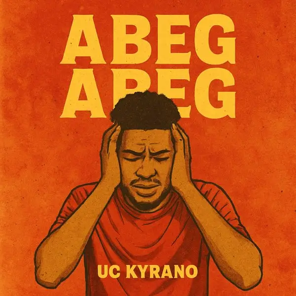 UC Kyrano - Abeg Abeg! (Freestyle)