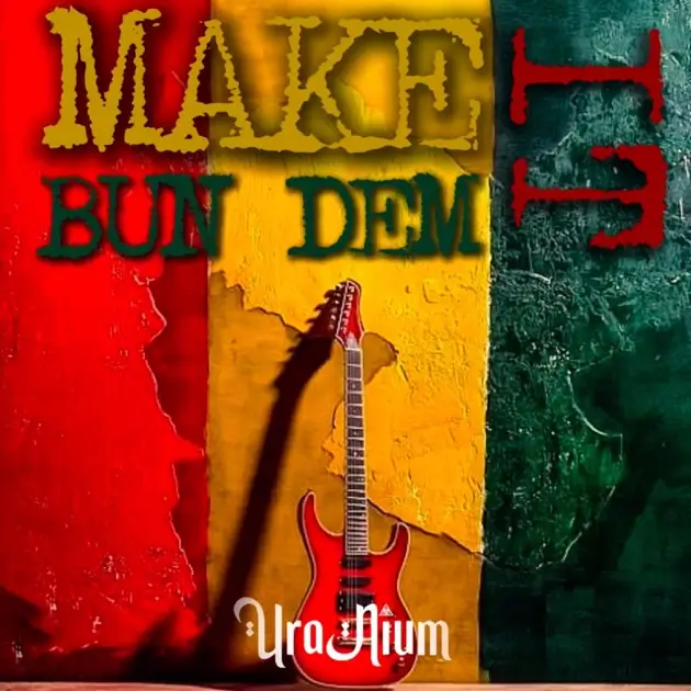 Uranium - Make It Bun Dem