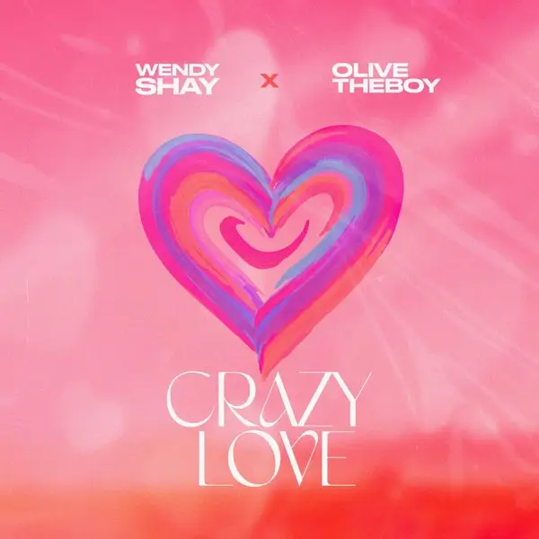 Wendy Shay & Olivetheboy - Crazy Love