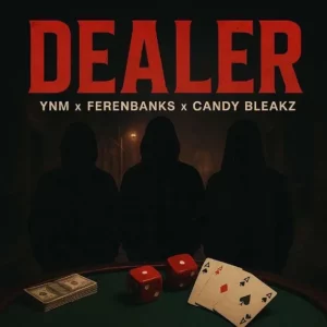 YNM – Dealer ft. Feranbanks & Candy Bleakz