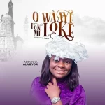 Adeyinka Alaseyori – O Waaye Funmi Loke