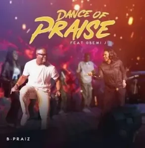 B-praiz ft. Gbemi J – Dance of Praise