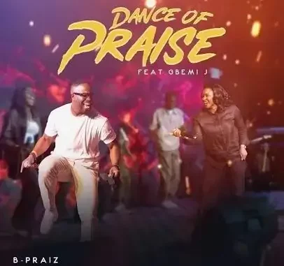 B-Praiz-ft.-Gbemi-J-Dance-of-Praise B-Praiz-ft.-Gbemi-J-Dance-of-Praise