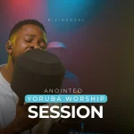 Bisimanuel – Anointed Yoruba Worship Session