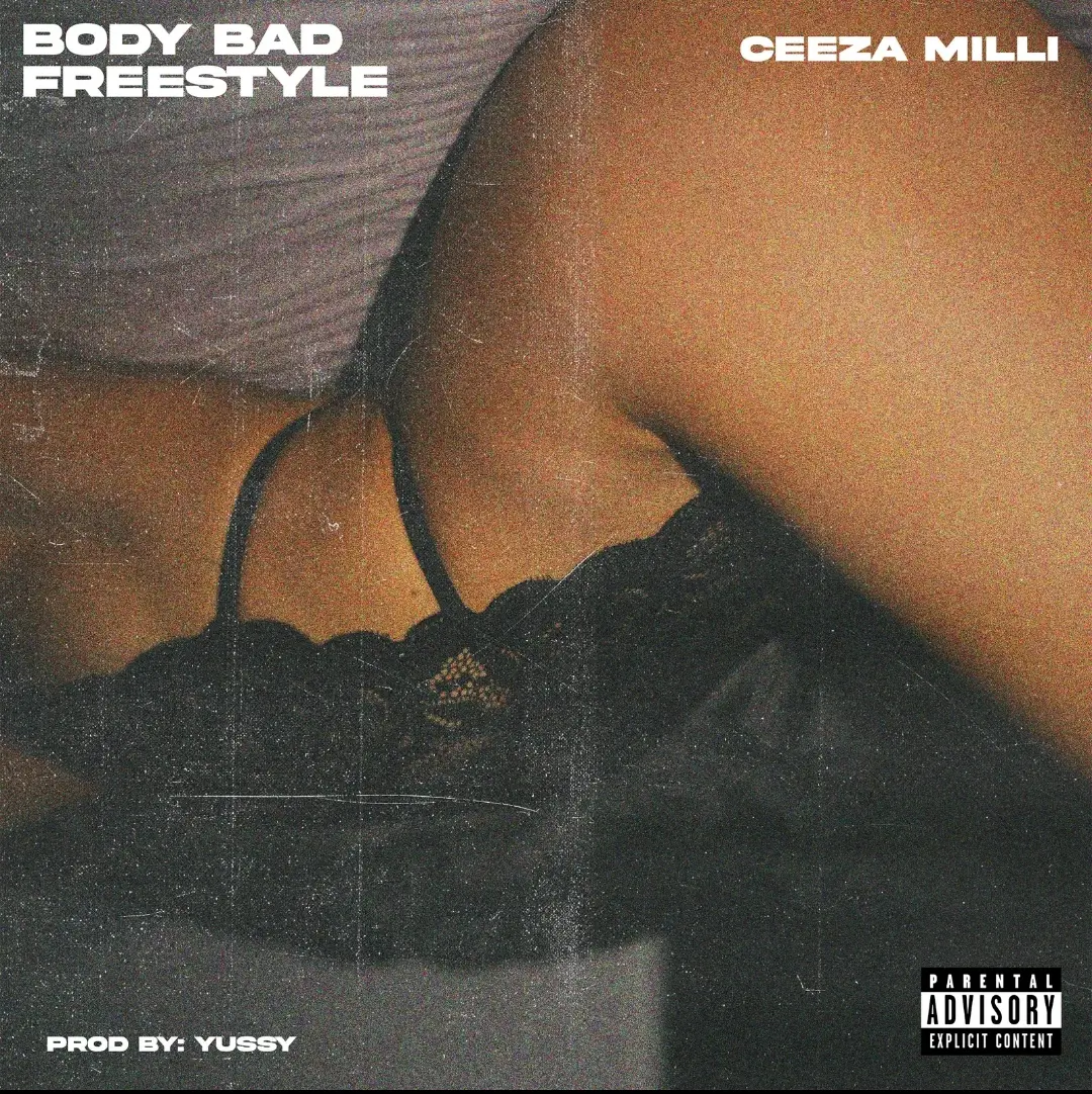 Ceeza Milli - Body Bad (Freestyle)