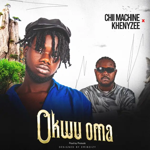Chii_machine & Khenyzee - Okwu Oma