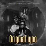 Chii_machine – Original Iyoo ft. Sparkle Tee & Beepee D Rapgod
