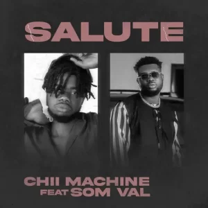 Chii_machine ft. SomVal – Salute