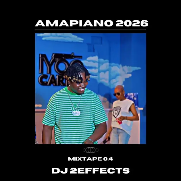 DJ 2Effects - Amapiano 2026 Mixtape 0.4
