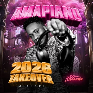 DJ Amacoz – 2026 Amapiano Takeover Mix
