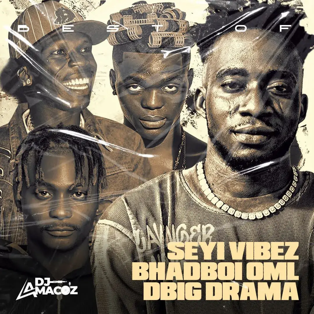 DJ Amacoz - Best Of Seyi Vibez, Bhadboi OML & DBig Drama 2026 Mix
