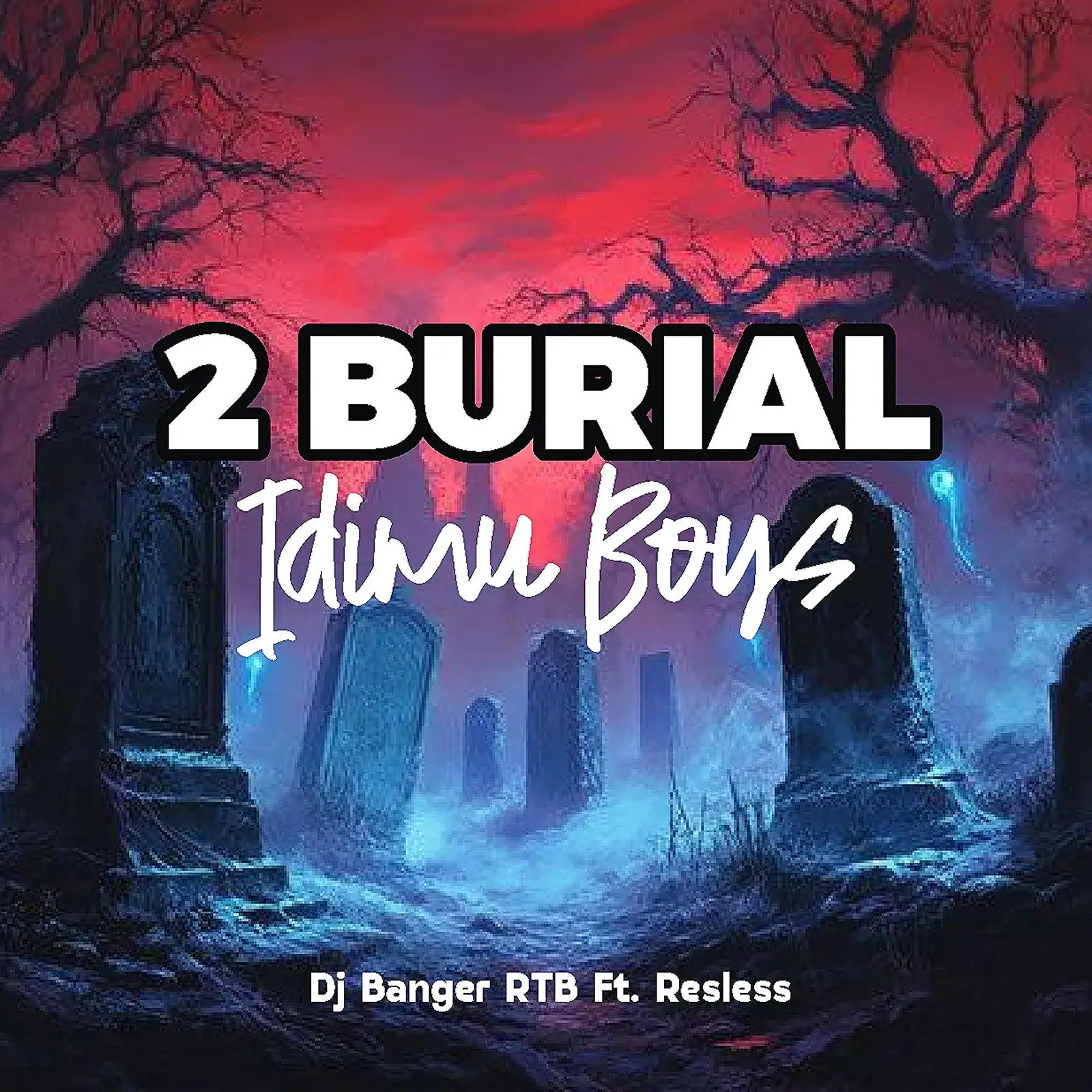 DJ Banger RTB ft. Resless - 2 Burial Idimu Boys