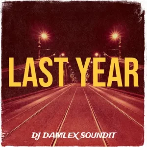 DJ Damlex Soundit – Last Year